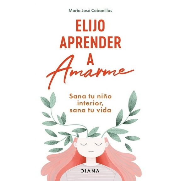 Elijo Aprender a Amarme: Sana Tu NiÃ±o Interior, Sana Tu Vida / Learning to Love Myself, (Paperback)