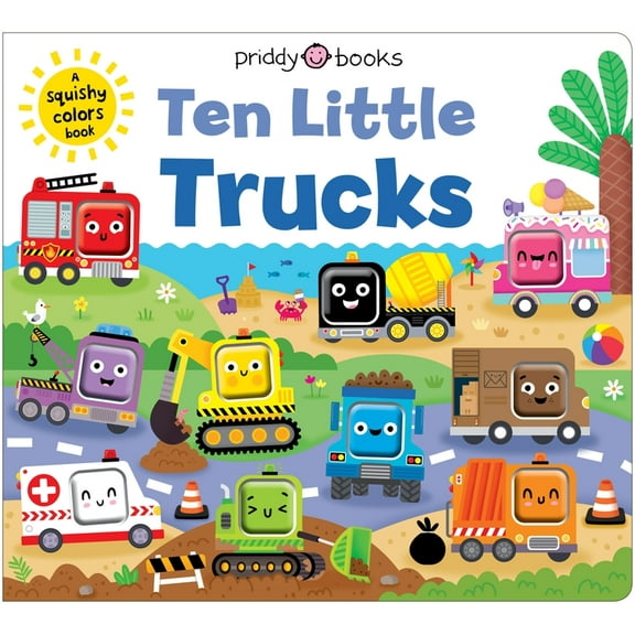 Little Squishies Ten Little Trucks (Little Squishies): A Squishy Colors Book!, (Board Book)