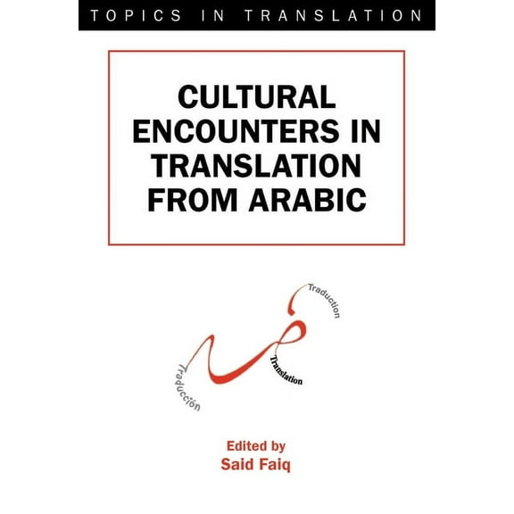 Topics in Translation Cultural Encounters in Translation from Arabic, Book 26, (Paperback)