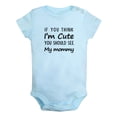 thumbnail image 2 of iDzn If You Think I'm Cute You Should See My Mommy Funny Rompers For Babies, Newborn Baby Unisex Bodysuits, Infant Jumpsuits, Toddler 0-24 Months Kids One-Piece Oufits, 2 of 5