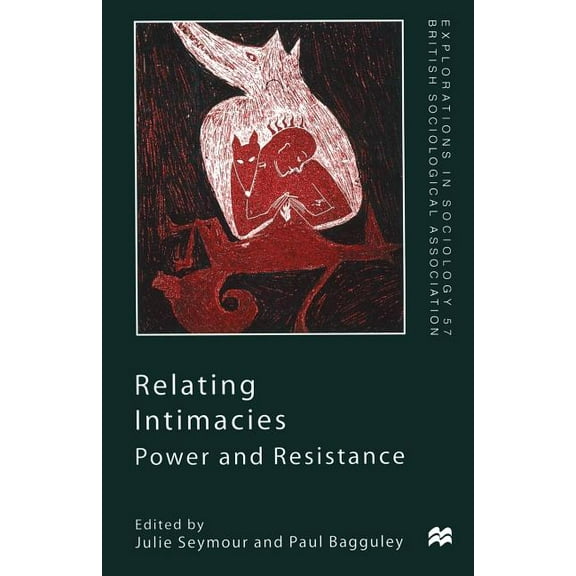 Explorations in Sociology. Relating Intimacies: Power and Resistance, (Paperback)
