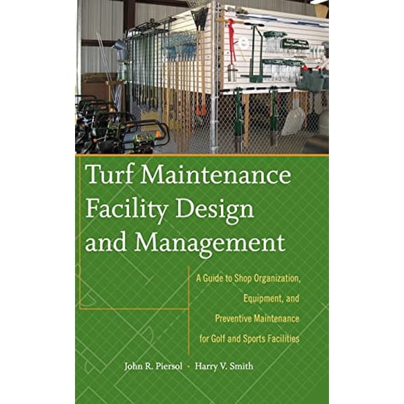 Pre-Owned Turf Maintenance Facility Design and Management: A Guide to Shop Organization, Equipment, and Preventive Maintenance for Golf and Sports Facilities, 9780470081051, 0470081058, Hardcover, 1 edition