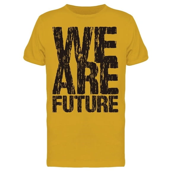 We Are Future Tee Men's -Image by Shutterstock
