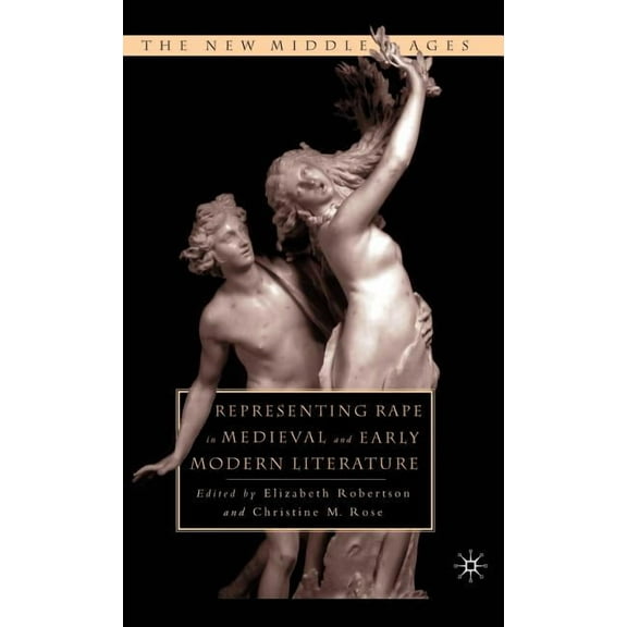 New Middle Ages Representing Rape in Medieval and Early Modern Literature, (Hardcover)