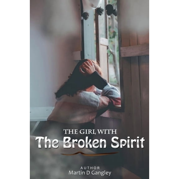 The Girl With The Broken Spirit, (Paperback)