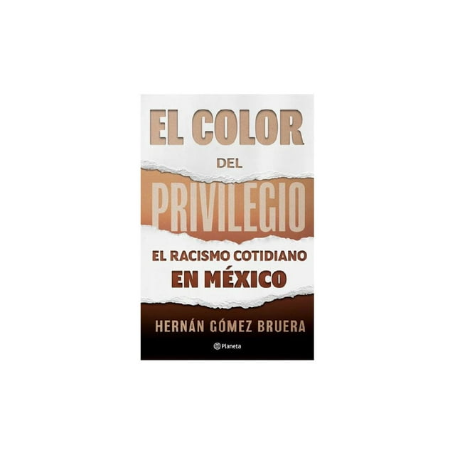EL COLOR DEL PRIVILEGIO Planeta 9786070772917