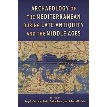 Archaeology of the Mediterranean During Late Antiquity and the Middle Ages, (Hardcover)