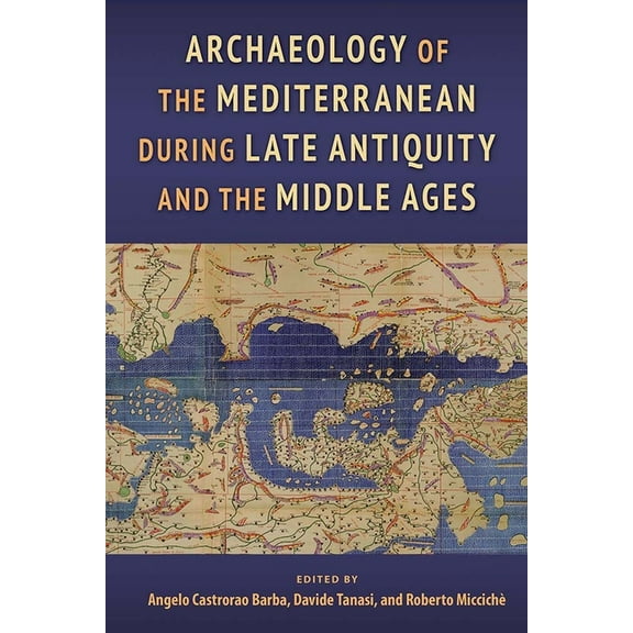 Archaeology of the Mediterranean during Late Antiquity and the Middle Ages, (Hardcover)