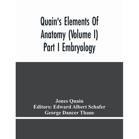 Quain'S Elements Of Anatomy (Volume I) Part I Embryology, (Paperback)