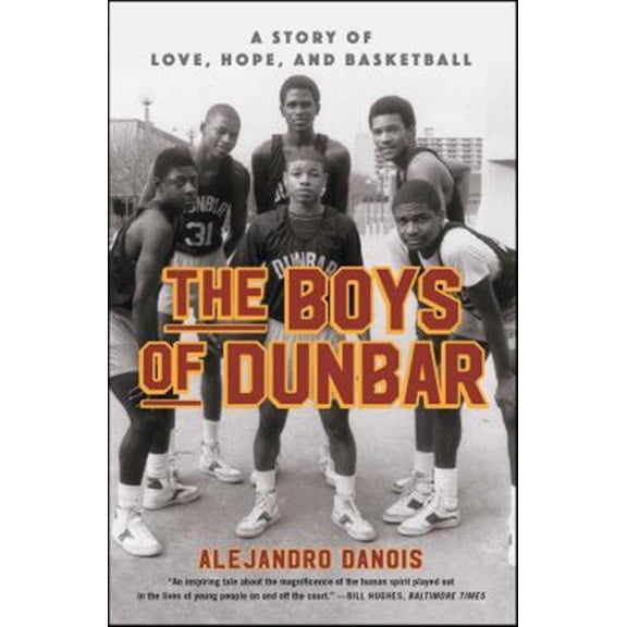 Pre-Owned The Boys of Dunbar: A Story of Love, Hope, and Basketball (Paperback) 1451666985 9781451666984