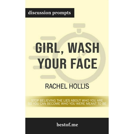 Girl, Wash Your Face: Stop Believing the Lies About Who You Are so You Can Become Who You Were Meant to Be: Discussion Prompts - (Best Way To Wash Your Face)