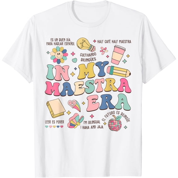 t-shirt In My Maestra Era Spanish Bilingual Teacher First Day T-ShirtMen and women can wear white T-shirts, gifts. Age: M,,L,XL,2XL,3XL, 4XL