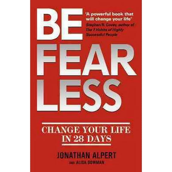 Be Fearless : Change Your Life in 28 Days