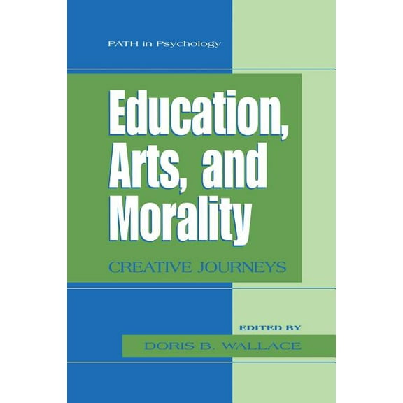 Path in Psychology Education, Arts, and Morality: Creative Journeys, (Paperback)