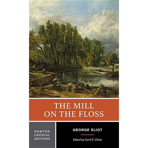 Norton Critical Editions The Mill on the Floss: A Norton Critical Edition, Book 0, (Paperback)