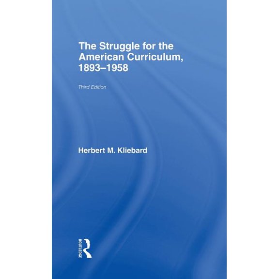 The Struggle for the American Curriculum, 1893-1958, (Hardcover)