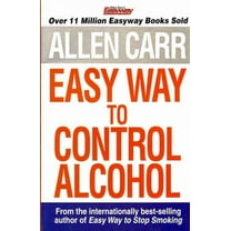Allen Carr's Easyway to Control Alcohol