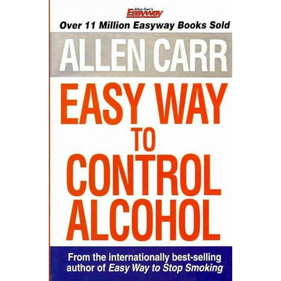 Allen Carr's Easyway to Control Alcohol