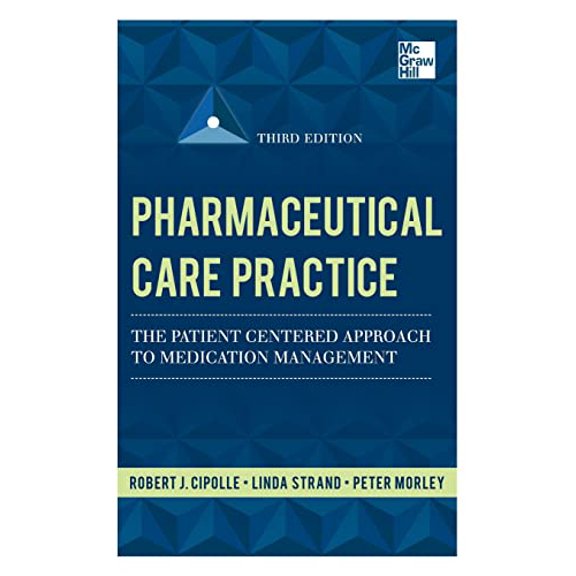Pre-Owned Pharmaceutical Care Practice: The Patient-Centered Approach to Medication Management, Third Edition, 9780071756389, 0071756388, Hardcover, 3 edition