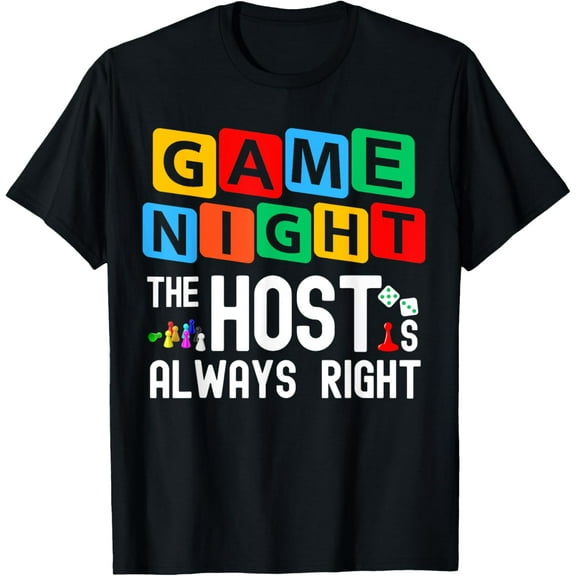 Family Game Night The Host Is Always Right Game Night Host T-Shirt