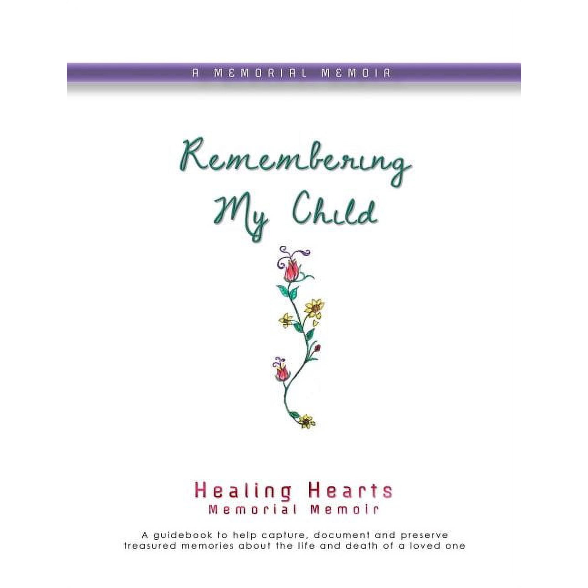 Remembering My Child: Healing Hearts Memorial Memoir (Paperback)