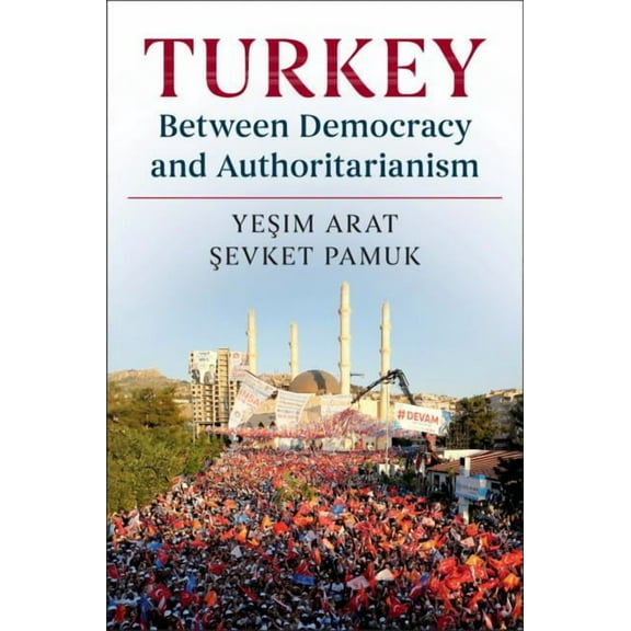 Turkey Between Democracy and Authoritarianism, (Hardcover)