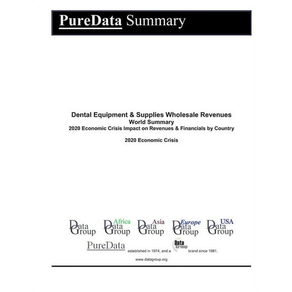 Dental Equipment & Supplies Wholesale Revenues World Summary : 2020 Economic Crisis Impact on Revenues & Financials by Country (Paperback)