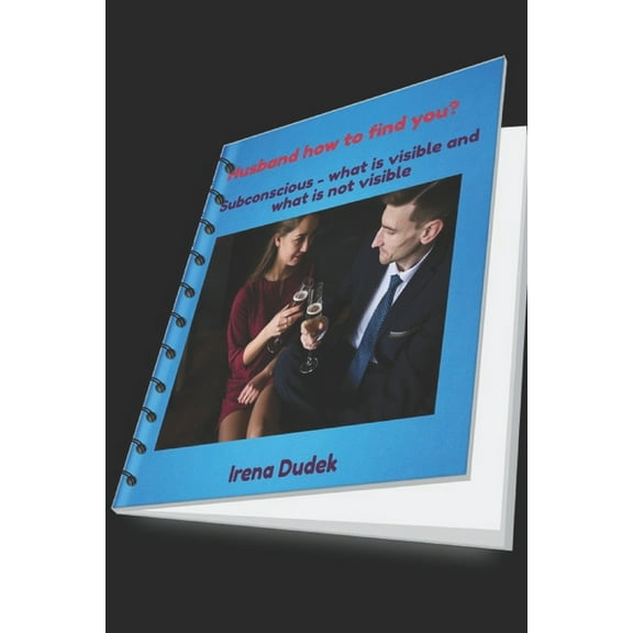 Subconscious - What Is Visible and What  Husband how to find you?: The art of finding a husband, Book 1, (Paperback)