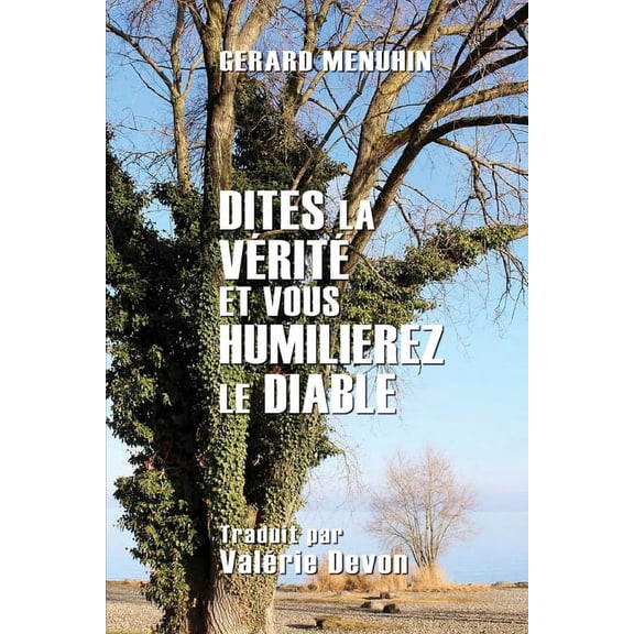 Dites la vÃ©ritÃ© et vous humilierez le diable, (Paperback)