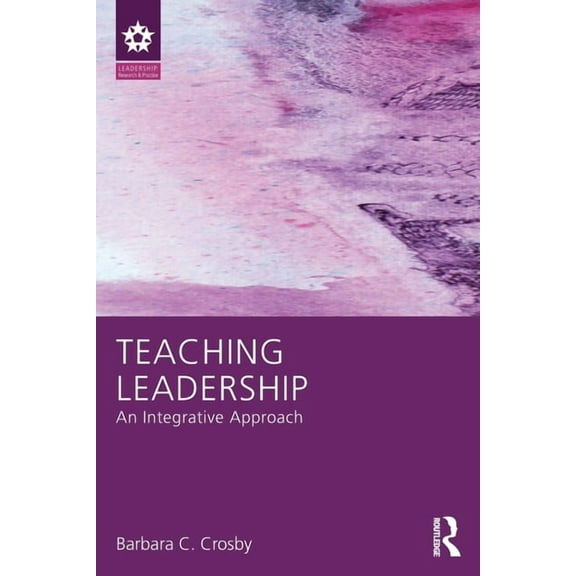 Leadership: Research and Practice Teaching Leadership: An Integrative Approach, (Paperback)