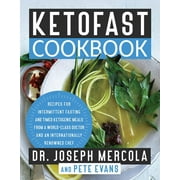 DR JOSEPH MERCOLA; PETE EVANS KetoFast Cookbook : Recipes for Intermittent Fasting and Timed Ketogenic Meals from a World-Class Doctor and an Internationally Renowned Chef (Hardcover)