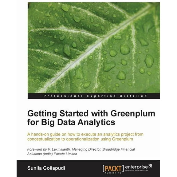 Getting Started with Greenplum for Big Data Analytics: A hands-on guide on how to execute an analytics project from conc, (Paperback)