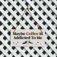 thumbnail image 5 of Maybe Coffee Is Addicted To Me 5" x 10" Hanging Wall or Door Sign | Funny Home Decor, 5 of 7