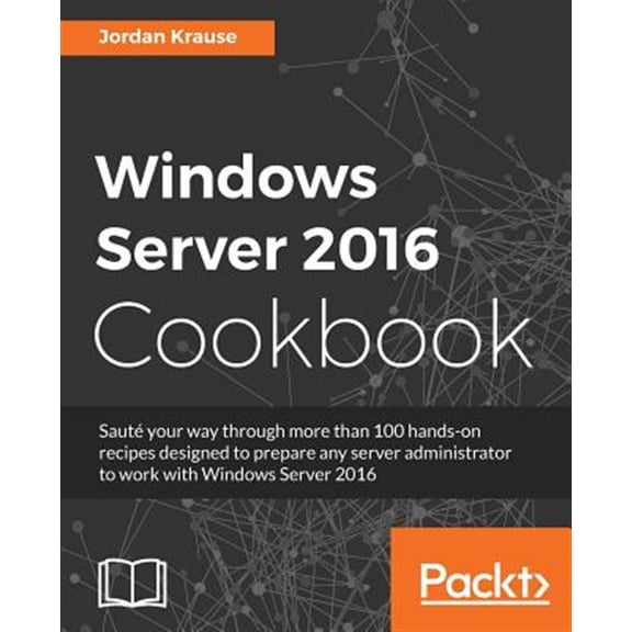 Pre-Owned Windows Server 2016 Cookbook: Click here to enter text. (Paperback) 1785883836 9781785883835