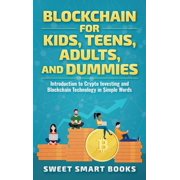 Blockchain for Kids, Teens, Adults, and Dummies: Introduction to Crypto Investing and Blockchain Technology in Simple Wo, (Hardcover)