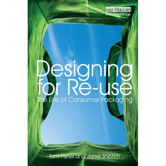 Pre-Owned Designing for Re-Use: The Life of Consumer Packaging, (Paperback)