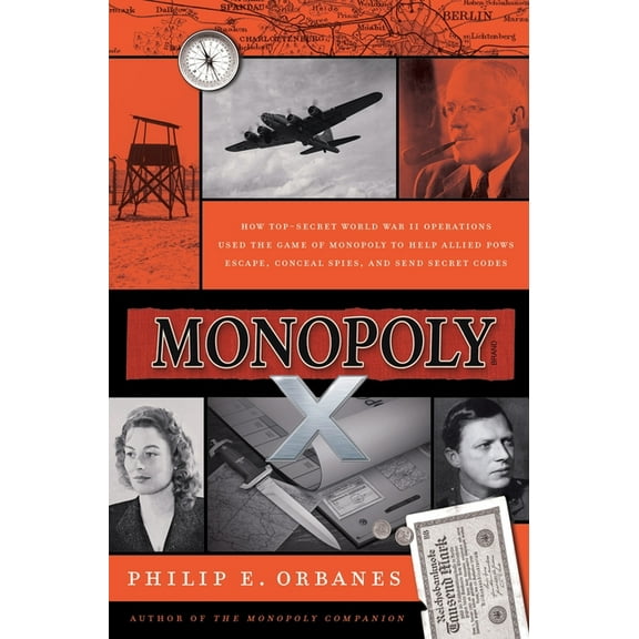Monopoly X: How Top-Secret World War II Operations Used the Game of Monopoly to Help Allied POWs Escape, Conceal Spies, , (Hardcover)