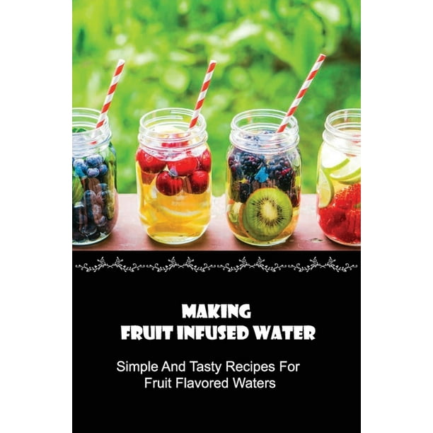 Best Infused Water Recipes