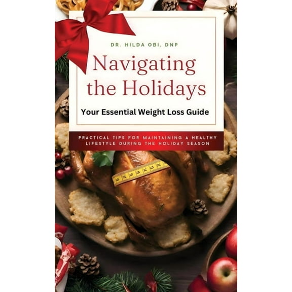 Navigating the Holidays: Your Essential Weight Loss Guide, (Paperback)
