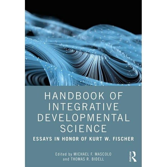 Handbook of Integrative Developmental Science: Essays in Honor of Kurt W. Fischer, (Paperback)