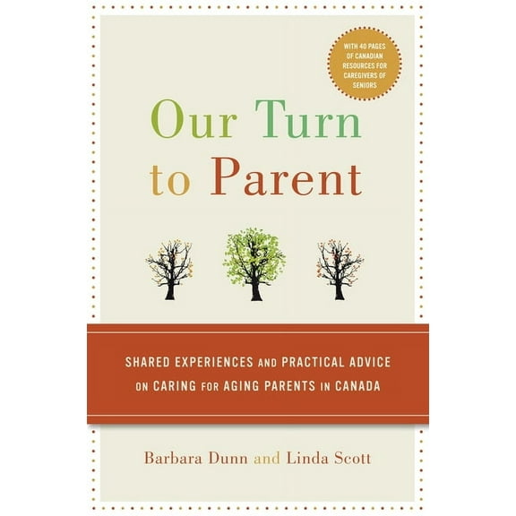 Our Turn to Parent: Shared Experiences and Practical Advice on Caring for Aging Parents in Canada, (Paperback)