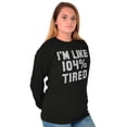 thumbnail image 4 of Im Like 104% Tired Lazy Day Long Sleeve TShirt Men Women Brisco Brands M, 4 of 6