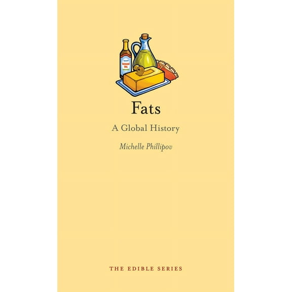 Edible: Fats : A Global History (Hardcover)