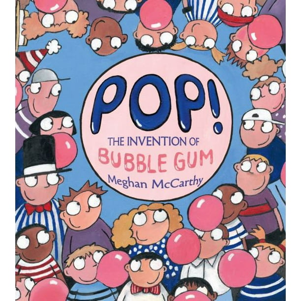 Pop! l'Invention du Bubble Gum par Meghan McCarthy
