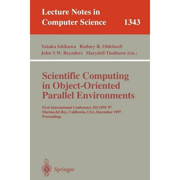 Lecture Notes in Computer Science Scientific Computing in Object-Oriented Parallel Environments: First International Conference, Iscope '97, Marina del Re, Book 1343, (Paperback)