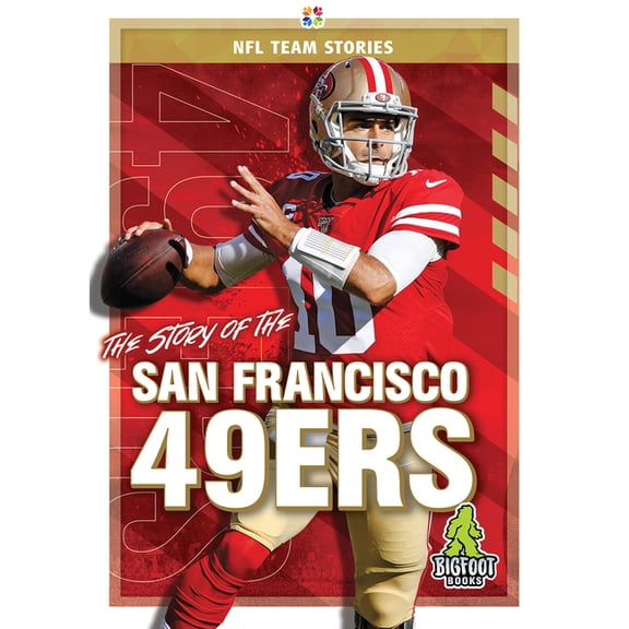 NFL Team Stories The Story of the San Francisco 49ers, (Hardcover)