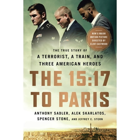 American Train - The 15:17 to Paris : The True Story of a Terrorist, a Train, and Three American Heroes