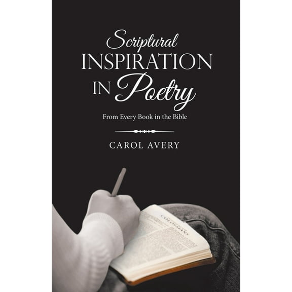 Scriptural Inspiration in Poetry : From Every Book in the Bible (Paperback)