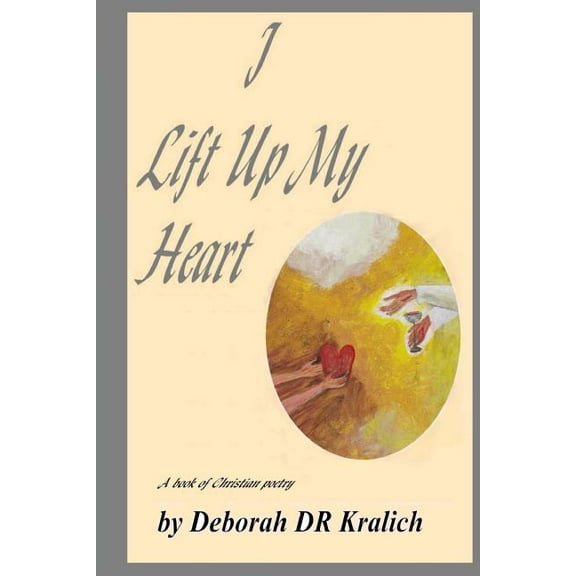 I Lift Up My Heart: A Book of Christian Poetry (Paperback)