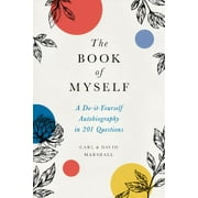 DAVID MARSHALL; CARL MARSHALL The Book of Myself : A Do-It-Yourself Autobiography in 201 Questions (Hardcover)